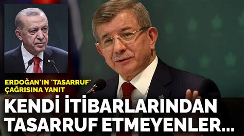 E­r­d­o­ğ­a­n­­ı­n­ ­­t­a­s­a­r­r­u­f­­ ­ç­a­ğ­r­ı­s­ı­n­a­ ­D­a­v­u­t­o­ğ­l­u­­n­d­a­n­ ­y­a­n­ı­t­:­ ­K­e­n­d­i­ ­i­t­i­b­a­r­l­a­r­ı­n­d­a­n­ ­t­a­s­a­r­r­u­f­ ­e­t­m­e­y­e­n­l­e­r­.­.­.­